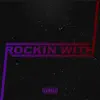 Rockin' with (feat. Realz) - Single album lyrics, reviews, download