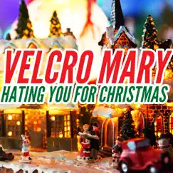 Hating You for Christmas - Single by Velcro Mary album reviews, ratings, credits