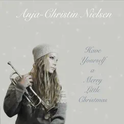 Have Yourself a Merry Little Christmas - EP by Anja-Christin Nielsen album reviews, ratings, credits
