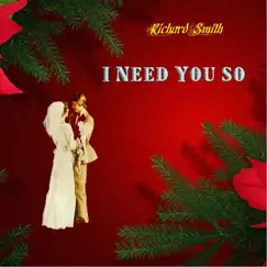 I Need You So - Single by Richard Smith album reviews, ratings, credits