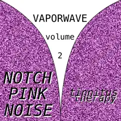 Notch Pink Noise: Tinnitus Therapy, Vol. 2 by Vaporwave album reviews, ratings, credits