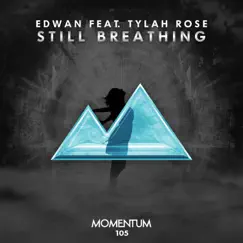 Still Breathing (feat. Tylah Rose) - Single by Edwan album reviews, ratings, credits