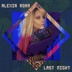 Last Night - EP by Alexia Roma album reviews, ratings, credits