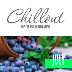 Chillout July 2017 - Top 10 Summer Relaxing Chill Out & Lounge Music by Various Artists album reviews, ratings, credits
