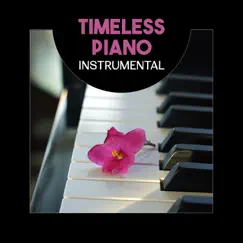 Timeless Piano Instrumental – Smooth Jazz Collection, Soft Chill Music, Love Songs, Candle Light Dinner, Cocktail Party by Various Artists album reviews, ratings, credits