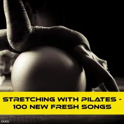 Stretching with Pilates - 100 New Fresh Songs by Various Artists album reviews, ratings, credits