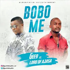 Bobo Me (feat. Lord of Ajasa) - Single by Gee9 album reviews, ratings, credits