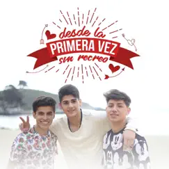 Desde la Primera Vez - Single by Sin Recreo album reviews, ratings, credits