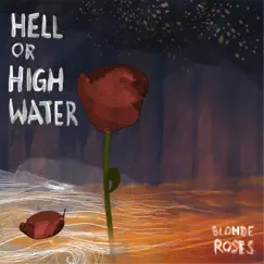Hell or High Water - EP by Blonde Roses album reviews, ratings, credits