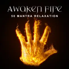 Awaken Fire: 50 Mantra Relaxation - Ambient Music Therapy, Spiritual Instrumental New Age, Calm Nature Sounds, Reiki, Mindfulness Training & Meditation by Mantra Music Center album reviews, ratings, credits