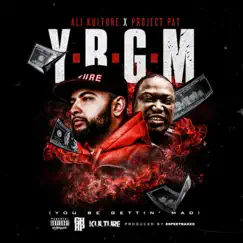 Y.B.G.M (You Be Gettin' mad) [feat. Project Pat] - Single by Ali Kulture album reviews, ratings, credits