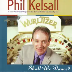 Shall We Dance? by Phil Kelsall album reviews, ratings, credits