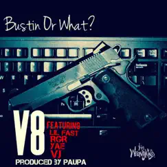 Bustin' or What (feat. Lil Fast, RGR, Yae & Vj) - Single by V8 album reviews, ratings, credits