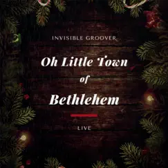 Oh Little Town of Bethlehem (Live) - Single by Invisible Groover album reviews, ratings, credits