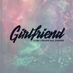 Girlfriend (feat. Sammie) Song Lyrics
