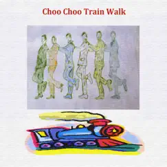 Choo Choo Train Walk Song Lyrics