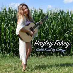 Good Kind of Crazy - Single by Hayley Fahey album reviews, ratings, credits