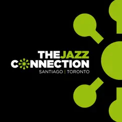 Santiago Toronto (feat. Dave Young, Christian Galvez, Alejandro Espinosa, Agustin Moya, Cristian Cuturrufo & Oscar Pizarro) by THE JAZZ CONNECTION album reviews, ratings, credits