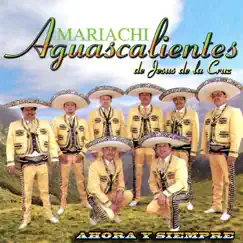 Ahora y Siempre by Mariachi Aguascalientes de Jesus de la Cruz album reviews, ratings, credits