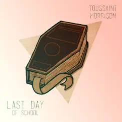 Last Day of School (feat. Jimmy & the Threats) - Single by Toussaint Morrison album reviews, ratings, credits