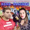 Roma Bangkok - Single album lyrics, reviews, download