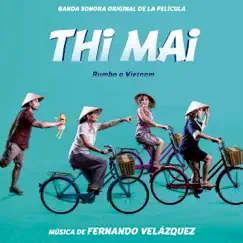 Thi Mai: Rumbo a Vietnam (Banda Sonora Original de la Película) by Fernando Velázquez album reviews, ratings, credits