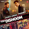 Toh Dishoom Refix (From "Dance Arena Season 1") - Single album lyrics, reviews, download