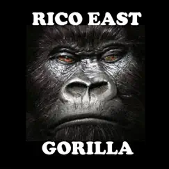 Gorilla - Single by Rico East album reviews, ratings, credits