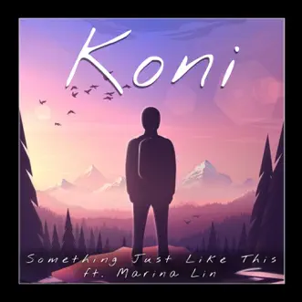 Something Just Like This (feat. Marina Lin) - Single by Koni album download