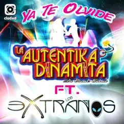 Ya Te Olvidé (feat. Los Extraños) - Single by La Autentika Dinamita de Oscar Cortes album reviews, ratings, credits