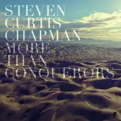 More Than Conquerors (Radio Version) - Single by Steven Curtis Chapman album reviews, ratings, credits