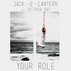 Your Role feat. Victoria Ray - Single by Jack-O'-Lantern album reviews, ratings, credits