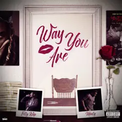 Way You Are (feat. Monty) - Single by Fetty Wap album reviews, ratings, credits