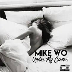 Under My Covers - Single by Mike Wo album reviews, ratings, credits