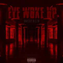 Eye Woke Up - Single by Uncle Red album reviews, ratings, credits