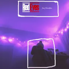 Red Eyes - Single by Jay Random album reviews, ratings, credits