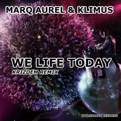 We Life Today (Italo Dance Remix) - Single by Marq Aurel & Klimus album reviews, ratings, credits