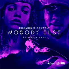 Nobody Else (feat. Relly Rell) - Single by Diiamon'd Royalty album reviews, ratings, credits