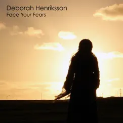 Face Your Fears - Single by Deborah Henriksson album reviews, ratings, credits