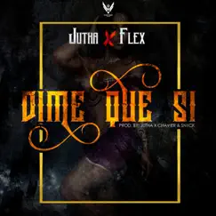 Dime que sí (feat. Flex) - Single by Jutha album reviews, ratings, credits