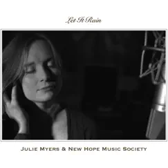 Let It Rain - Single by New Hope Music Society & Julie Myers album reviews, ratings, credits