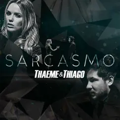 Sarcasmo - Single by Thaeme & Thiago album reviews, ratings, credits
