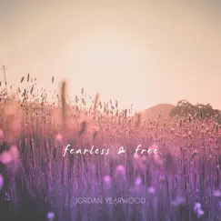 Fearless and Free - Single by Jordan Yearwood album reviews, ratings, credits