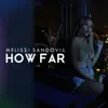 How Far - Single album lyrics, reviews, download