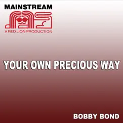 Your Own Precious Way - Single by Bobby Bond album reviews, ratings, credits