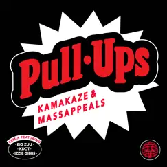 Pull Ups - Single by Kamakaze & Massappeals album reviews, ratings, credits