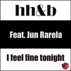 I Feel Fine Tonight (feat. Jun Rarela) - Single by HHB album reviews, ratings, credits