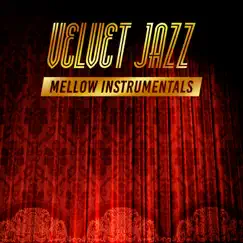 Velvet Jazz: Mellow Instrumentals, Intimacy Music, Jazz Lounge, Sensual Smooth Session by Tantric Music Masters album reviews, ratings, credits