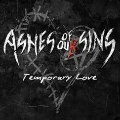 Temporary Love - Single by Ashes of Our Sins album reviews, ratings, credits
