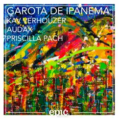 Garota de Ipanema (feat. Priscilla Pach) - Single by Kav Verhouzer & Audax album reviews, ratings, credits